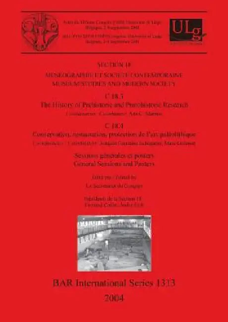 Muséographie et société contemporaine / Museum Studies and Modern Society: C 18.3: The History of Prehistoric and Protohistoric Research. C 18.4: Cons by Le Secrétariat Du Congrès