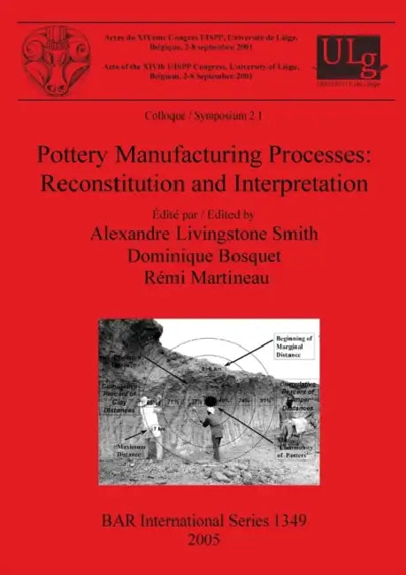Pottery Manufacturing Processes: Reconstitution and Interpretation by Alexandre Livingstone Smith, Dominique Bosquet, Rémi Martineau