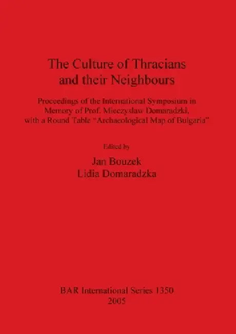 The Culture of Thracians and their Neighbours by Jan Bouzek, Lidia Domaradzka