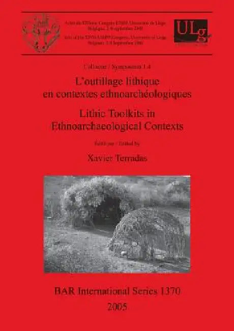 L'outillage lithique en contextes ethnoarchéologiques / Lithic Toolkits in Ethnoarchaeological Contexts by Xavier Terradas