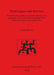 Worshippers and Warriors: Reconstructing gender and gender relations in the prehistoric rock art of Naquane National Park, Valcamonica, Brescia, by Lynne Bevan