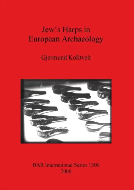 Jew's Harps in European Archaeology by Gjermund Kolltveit