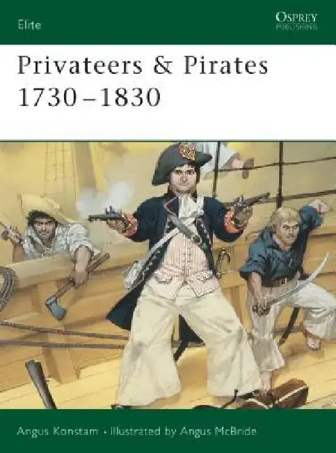 Privateers & Pirates 1730 1830 by Angus Konstam