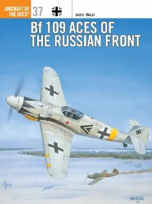 Bf 109 Aces of the Russian Front by John Weal