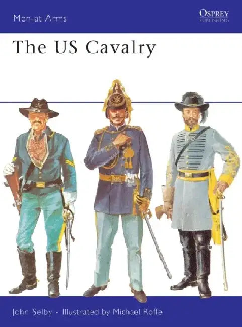 Men at Arms: US Cavalry by Nahoum Cohen