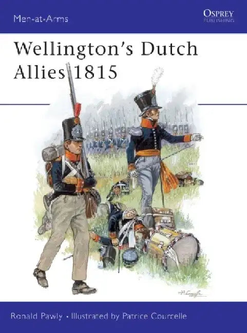 Wellington's Dutch Allies 1815 by Pepin Van Roojen