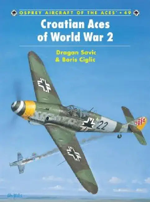 Croatian Aces of World War 2 by Boris Ciglic