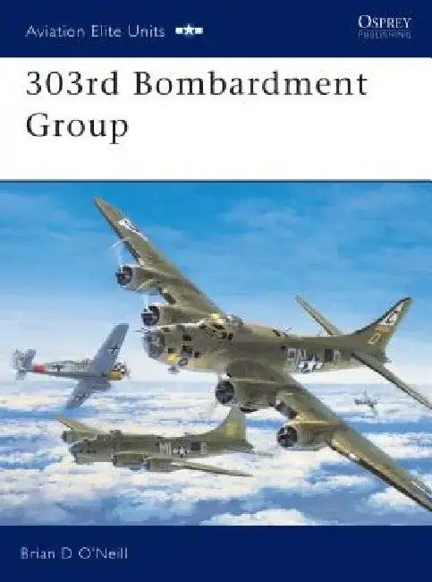 303rd Bombardment Group by Brian D. O'Neill