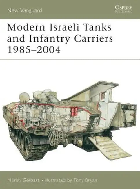 Modern Israeli Tanks and Infantry Carriers 1985-2004 by Marsh Gelbart