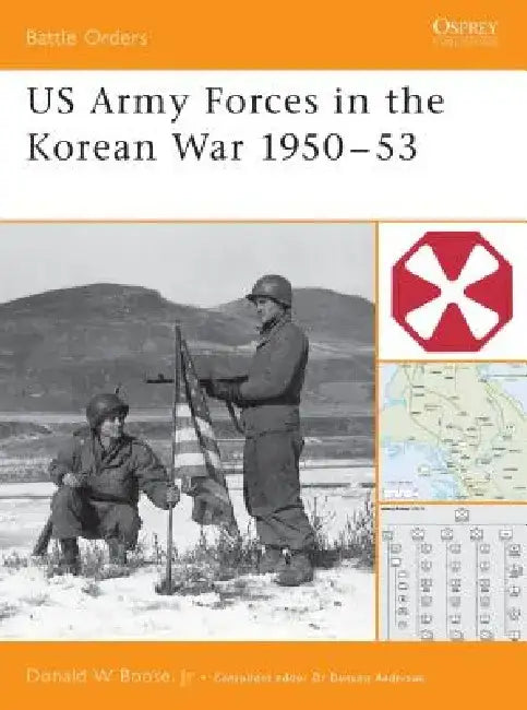 US Army Forces in the Korean War 1950 53 by Donald Boose