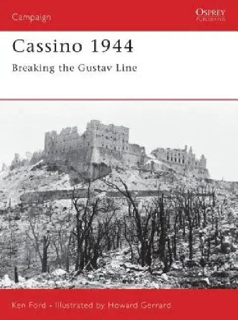 Cassino 1944: Breaking the Gustav Line by Ken Ford