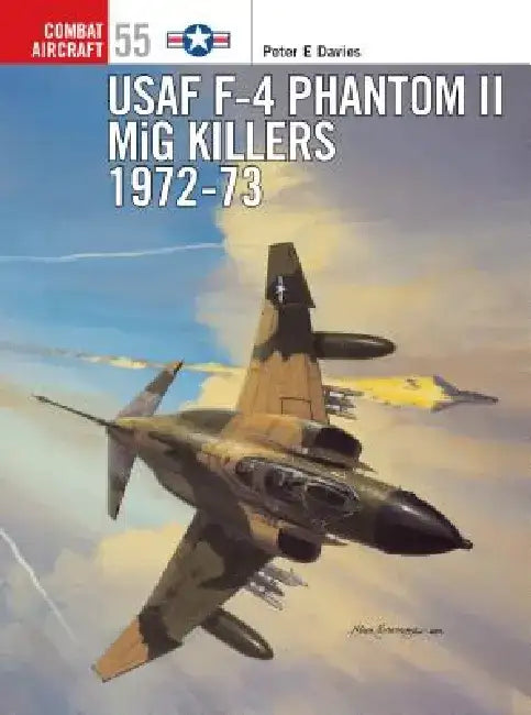 USAF F-4 Phantom II MiG Killers 1972-73 by Peter E. Davies