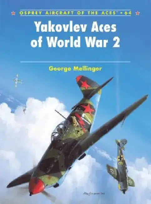 Yakovlev Aces of World War 2 by George Mellinger