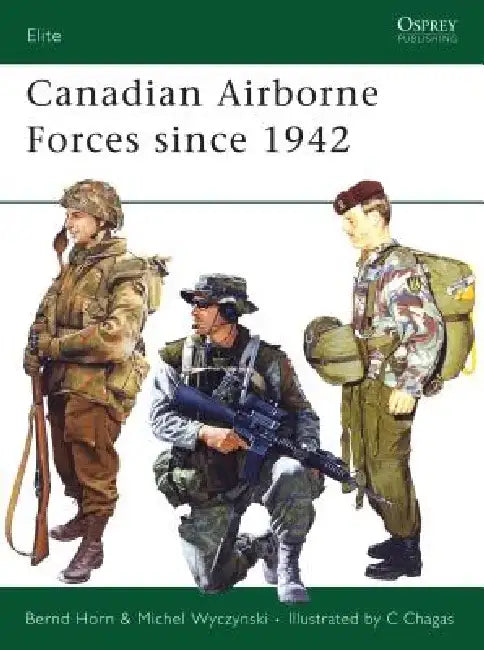 Canadian Airborne Forces Since 1942 by B. Horn Phd