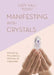 Manifesting with Crystals: Using Crystals to Manifest Abundance, Wellbeing and Happiness by Judy Hall