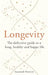 Longevity: The definitive guide to a long, healthy and happy life by Susannah Marriott