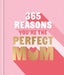365 Reasons Why You're the Perfect Mom: A Little Book of Perfect Words to Let Your Mom Know How Much You Love Her by Michael Powell