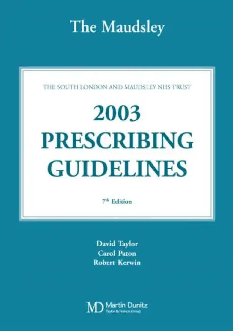The Maudesley: 2003 Prescribing Guidelines by David Taylor