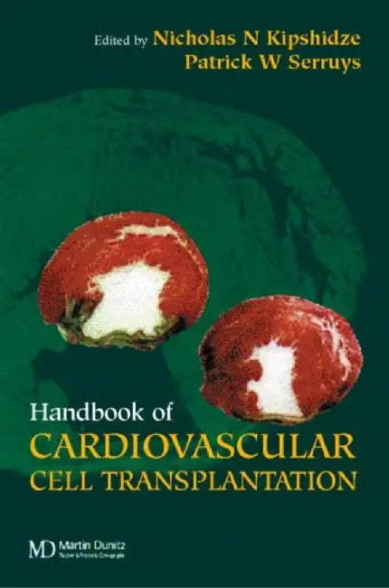 Handbook Of Cardiovascular Cell Transplantation by Nicholas Kipshidze, Patrick W. Serruys