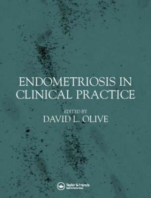 Endometriosis In Clinical Practice by David Olive