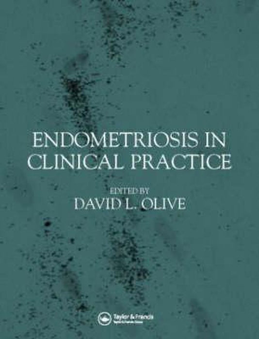 Endometriosis In Clinical Practice by David Olive