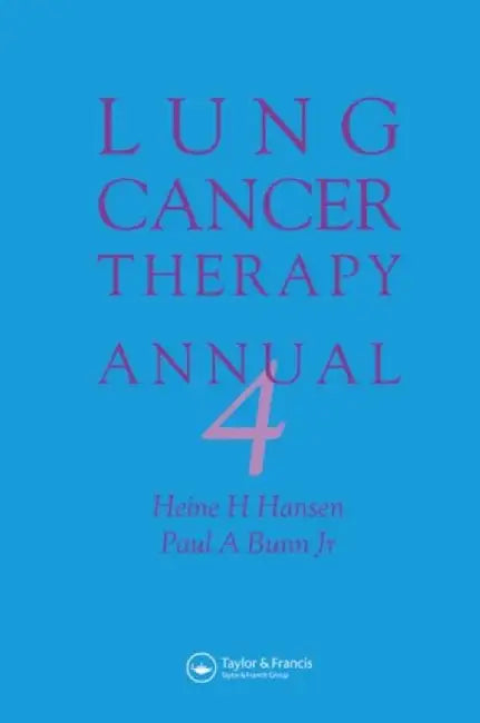 Lung Cancer Therapy Annual 4 by Heine Hansen, Paul Bunn