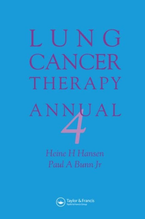 Lung Cancer Therapy Annual 4 by Heine Hansen, Paul Bunn