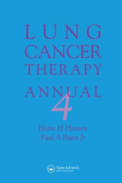 Lung Cancer Therapy Annual 4 by Heine Hansen, Paul Bunn