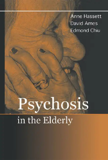Psychosis in the Elderly by Anne M. Hassett