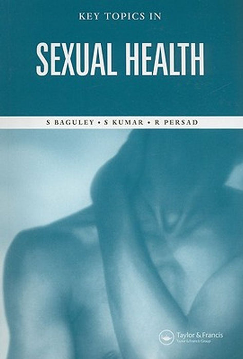 Key Topics In Sexual Health by Stephen Baguley, Sunil Kumar