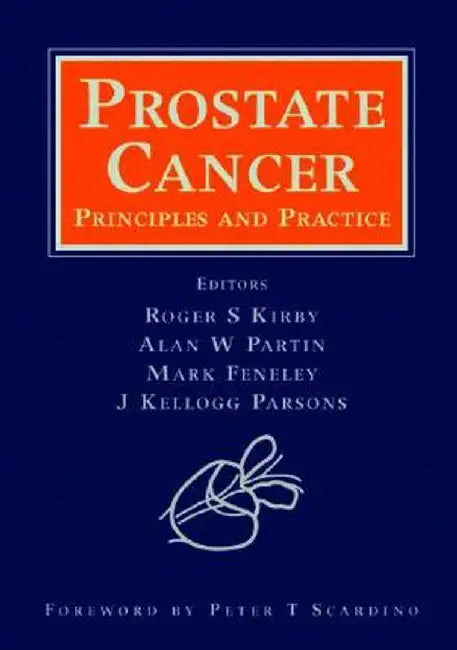 Prostate Cancer: Principles and Practice by S. Kirby Roger, Alan W. Partin
