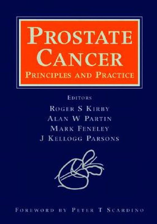 Prostate Cancer: Principles and Practice by S. Kirby Roger, Alan W. Partin