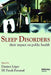 Sleep Disorders: Their Impact on Public Health by S.R. Pandi-Perumal, Damien Leger