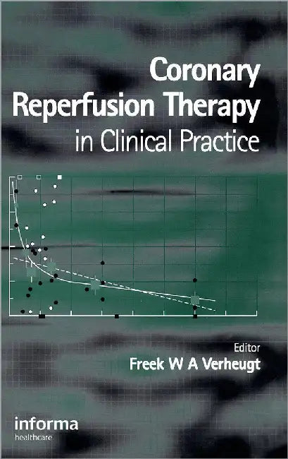 Coronary Reperfusion Therapy In Clinical Practice by Verheugt Freek