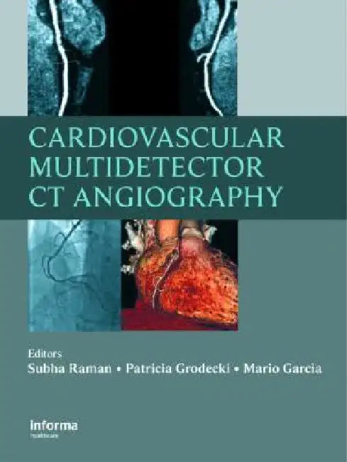 Cardiovascular Multidetector CT Angiography by Subha Raman