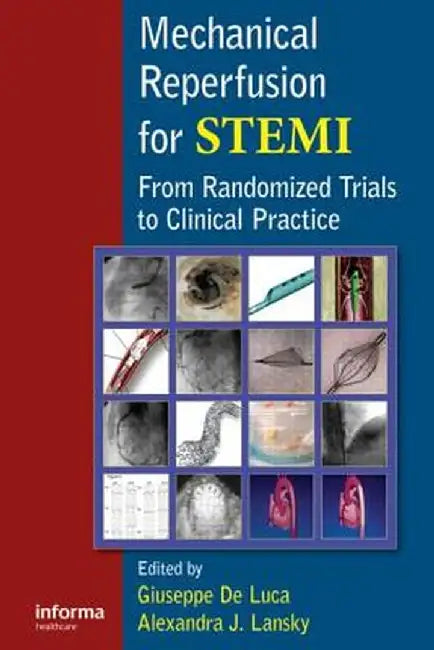 Mechanical Reperfusion for STEMI: From Randomized Trials to Clinical Practice by Giuseppe De Luca