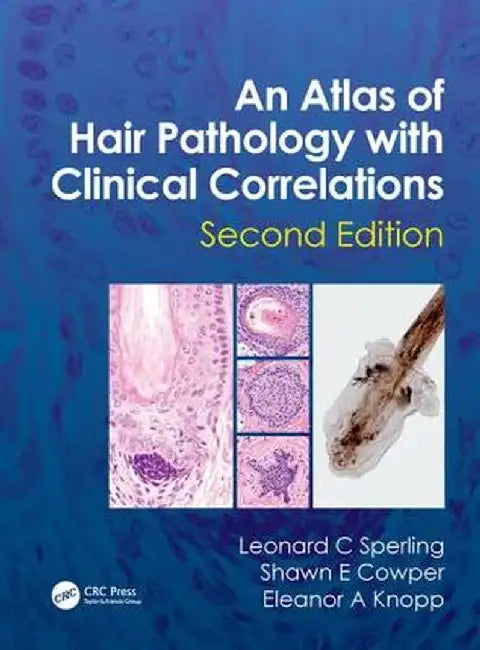An Atlas of Hair Pathology with Clinical Correlations by Leonard C Sperling
