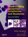 Understanding Leukemias, Lymphomas and Myelomas by Tariq I. Mughal