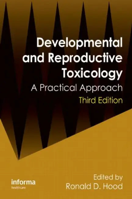 Developmental and Reproductive Toxicology by Ronald D Hood