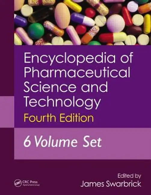 Encyclopedia of Pharmaceutical Science and Technology, Six Volume Set (Print) by James Swarbrick