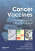 Cancer Vaccines: From Research to Clinical Practice by Adrian Bot