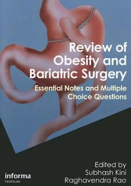 Review of Obesity and Bariatric Surgery: Essential Notes and Multiple Choice Questions by Subhash Kini