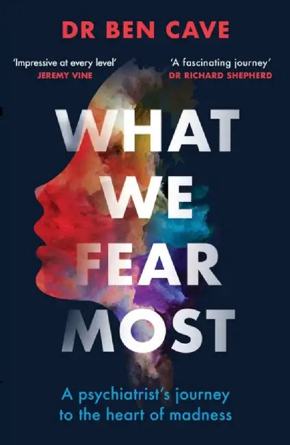 What We Fear Most by Dr Ben Cave