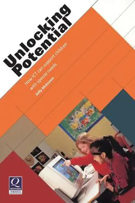 Unlocking Potential: How Ict Can Support Children with Special Needs by Sally McKeown