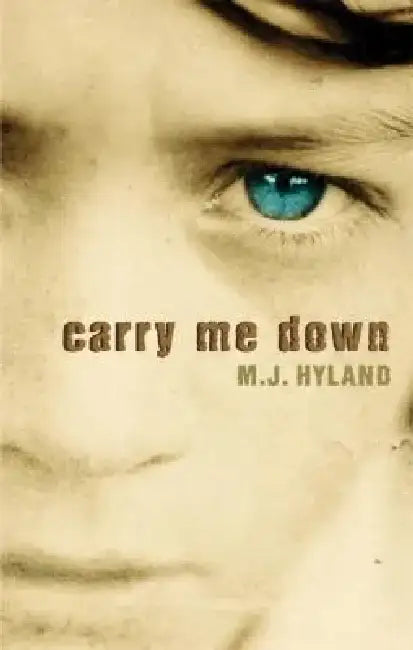 Carry Me Down by M. J. Hyland