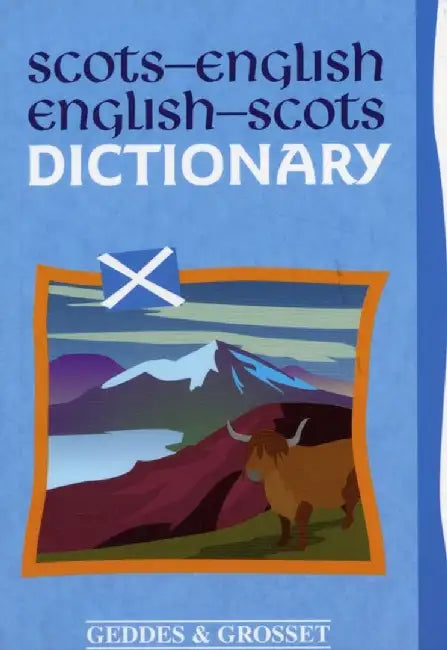 Scots-English, English-Scots Dictionary by Geddes & Grosset