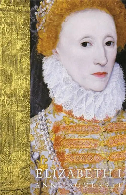 Elizabeth I by Lady Anne Somerset