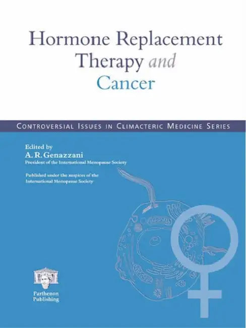 Hormone Replacement Therapy and Cancer: The Current Status of Research and Practice by Andrea R. Genazzani