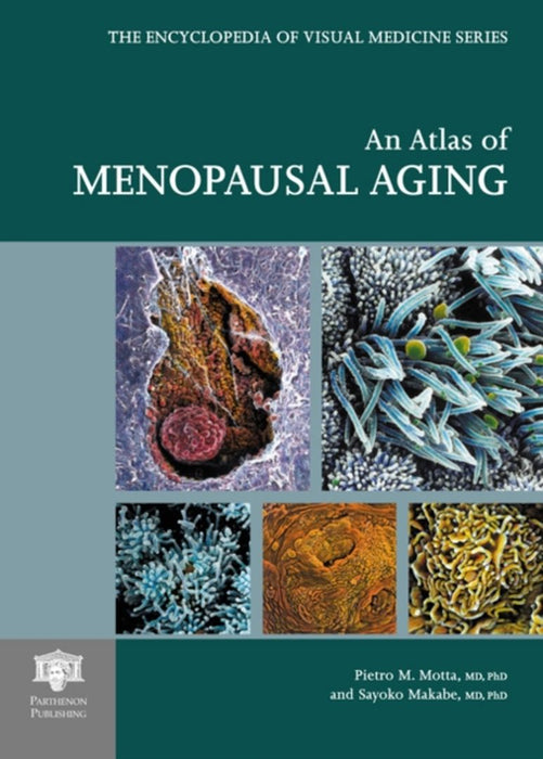 An Atlas Of Menopausal Aging by Sayoko Makabe, Pietro M. Motta
