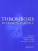 Thrombosis In Clinical Practice by Andrew Blann, Gregory Y.H. Lip